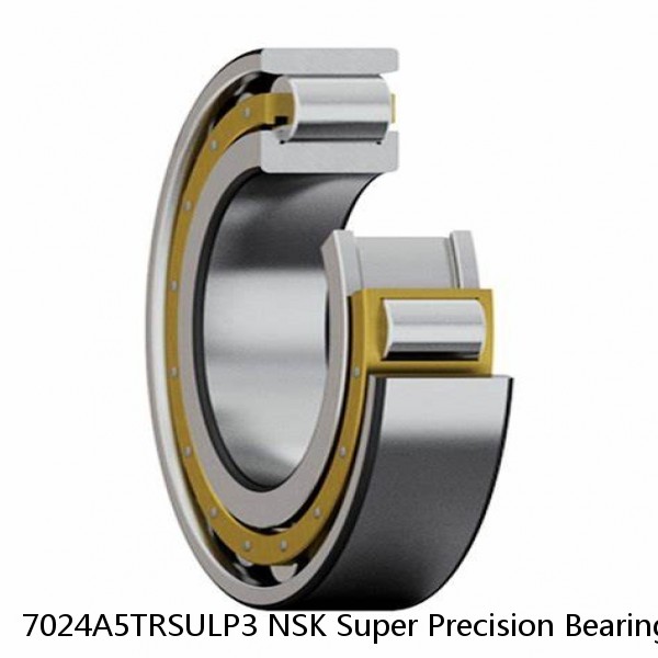 7024A5TRSULP3 NSK Super Precision Bearings